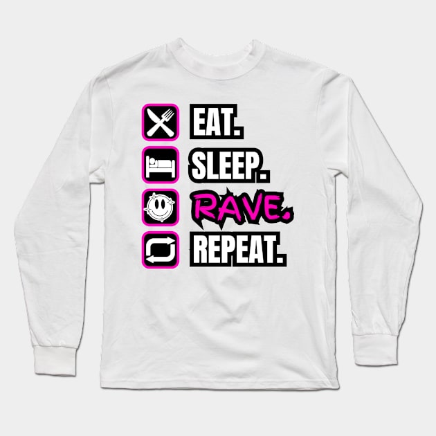 Eat Sleep Rave Repeat Long Sleeve T-Shirt by Paul Summers